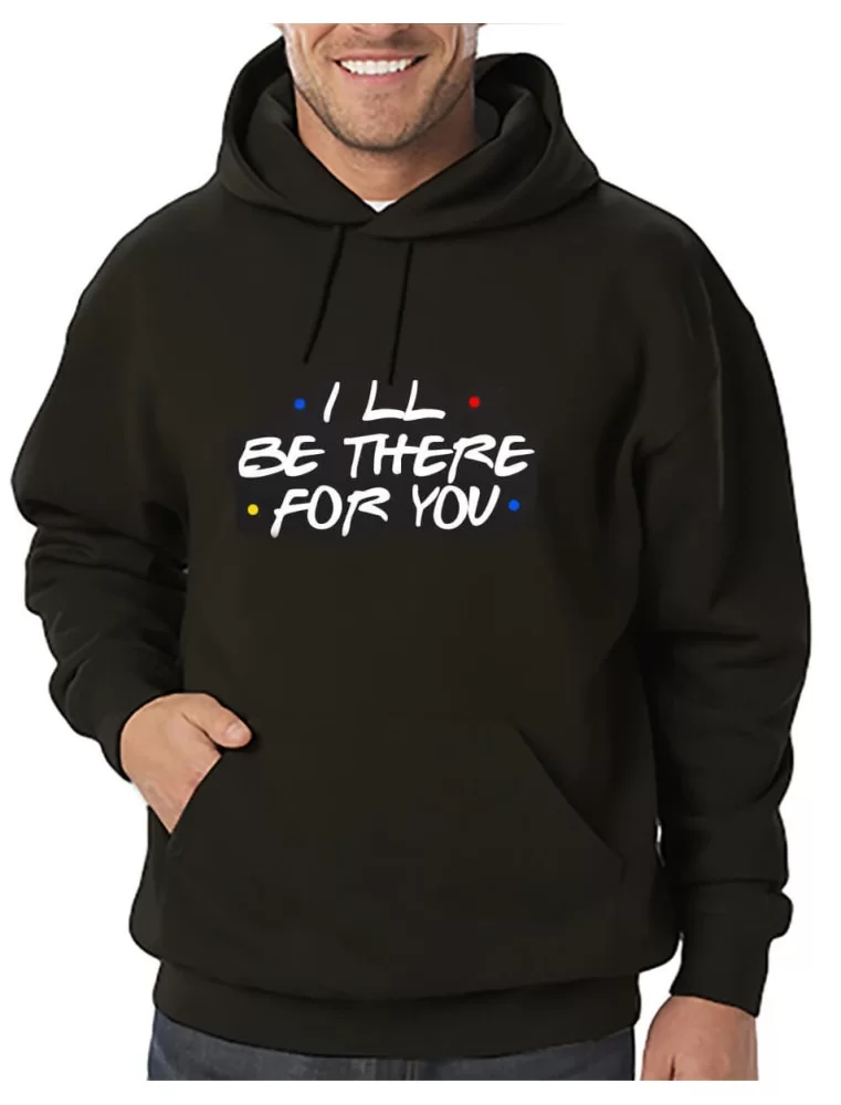 Sudadera I will be there for you Unisex
