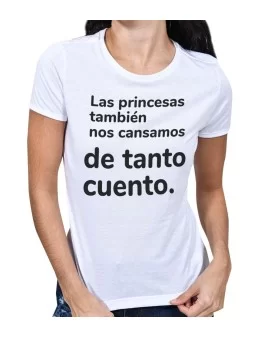 Princesses T-shirt we also get tired of so much story