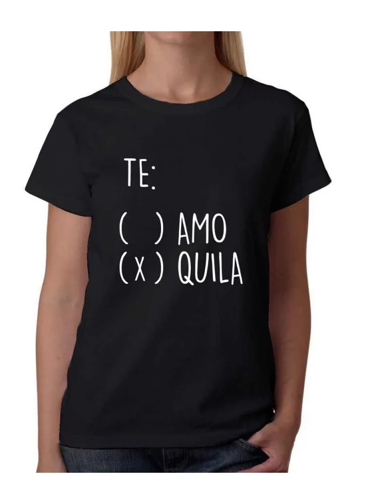 T-shirt Te quiero Tequila mexican phrases