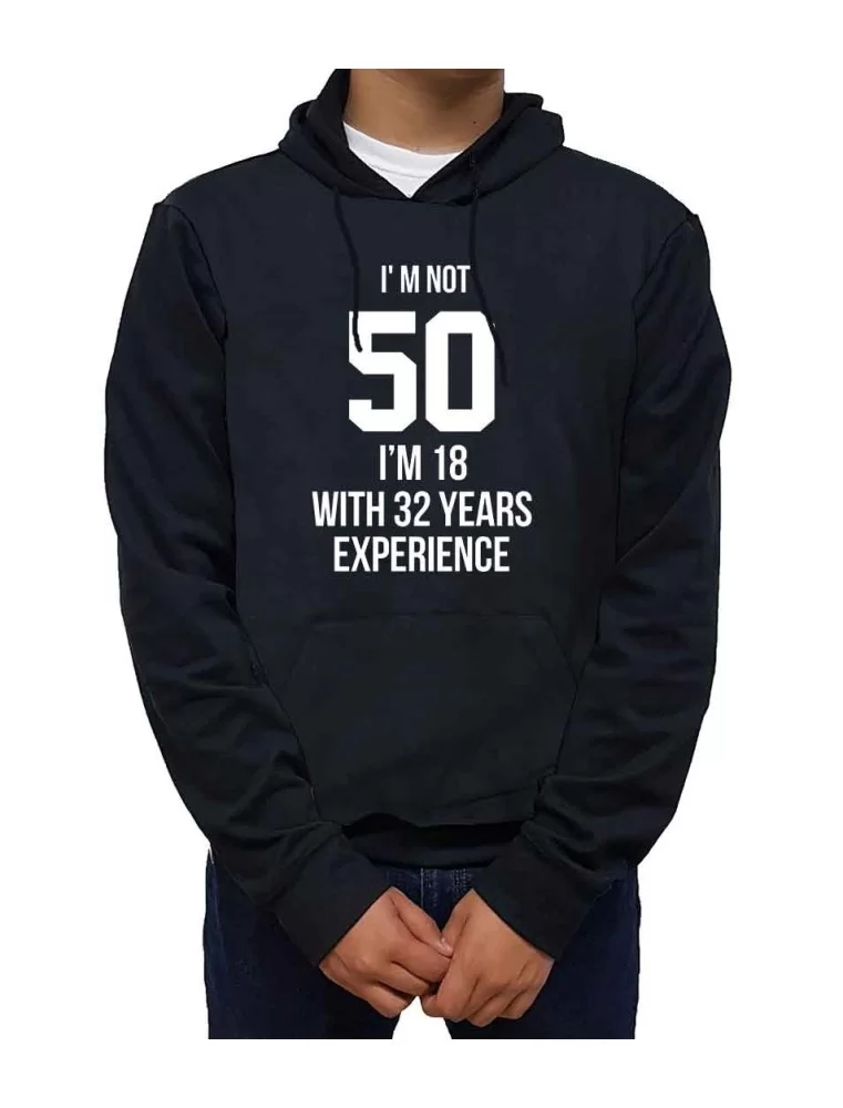 Lightweight hoodie I am not 50 Iam 18 with 32 years experience