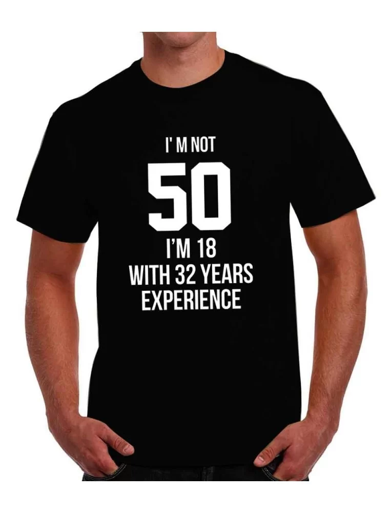 Playera Im not 50 Im 18 with 32 years experience