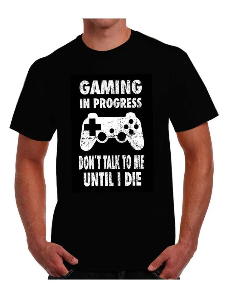 Playera Gaming in progress, Don´t talk to me until I die