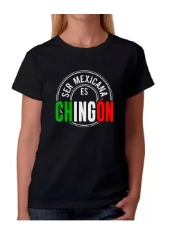 Ser mexicana es chingon t-shirt