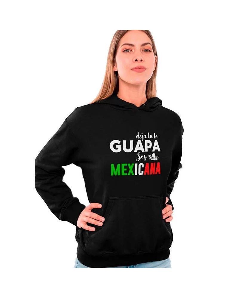 Deja tu lo guapa, soy mexicana. Printed hoodie