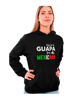 Deja tu lo guapa, soy mexicana. Printed hoodie